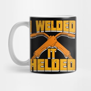 I Welded It Helded Welder Gift Mug